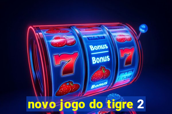 novo jogo do tigre 2